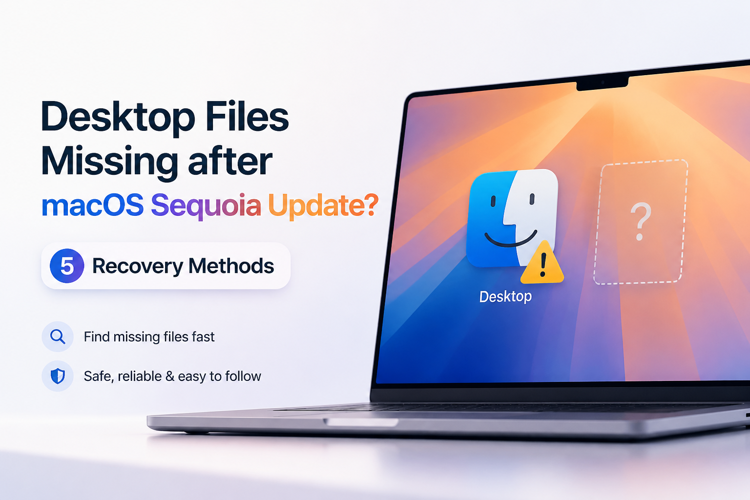 Desktop Files Missing after macOS Sequoia Update? 5 Recovery Methods