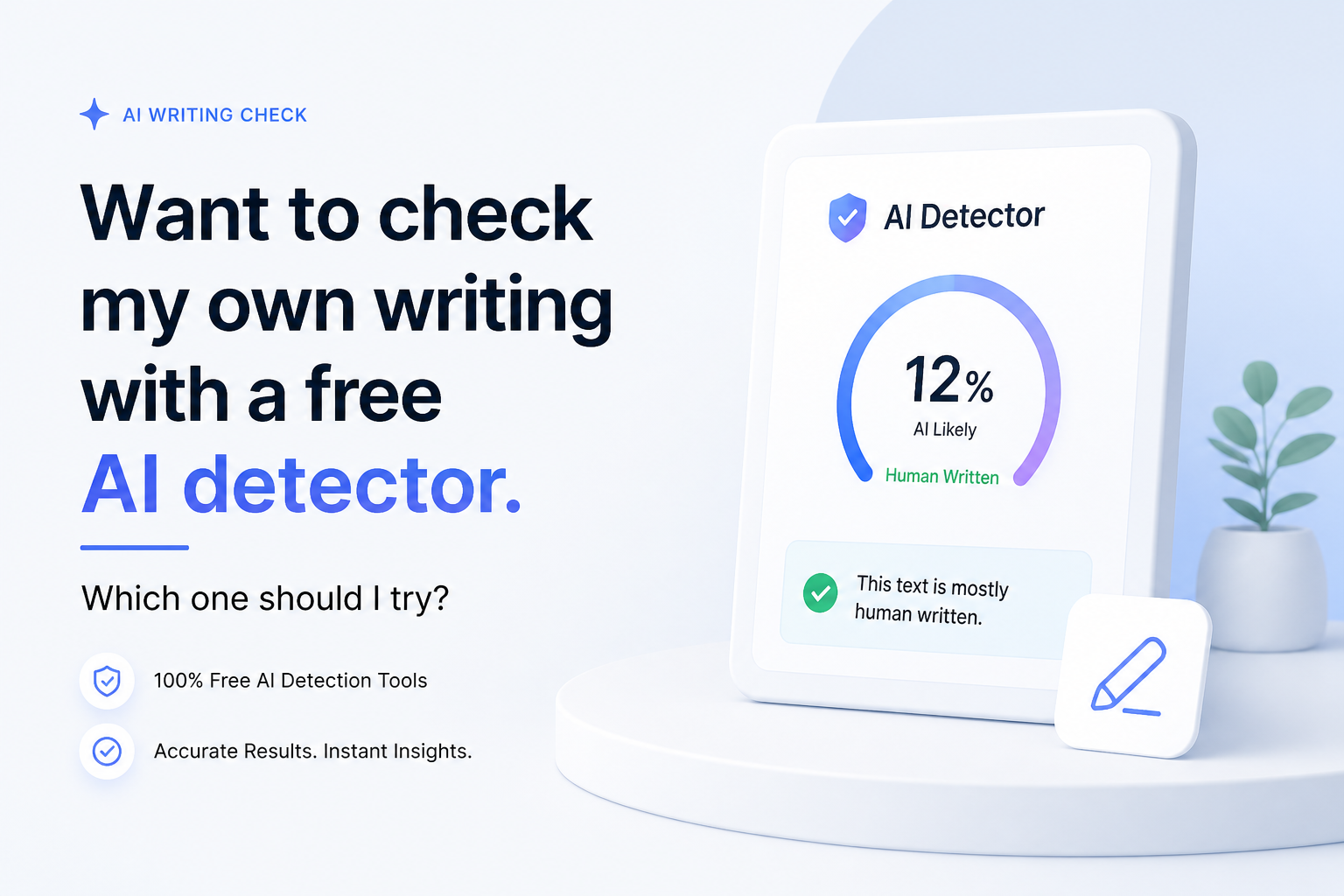 Want to check my own writing with a free AI detector. Which one should I try?